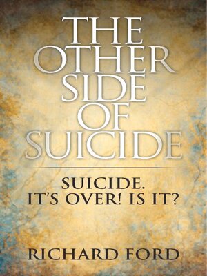 cover image of The Other Side of Suicide: Suicide!   It's Over!  Is It?